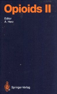 Opioids II (Handbook of Experimental Pharmacology, 104/II) (9780387555171) Albert Herz Books