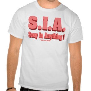 SIA Sexy in Anything T shirts