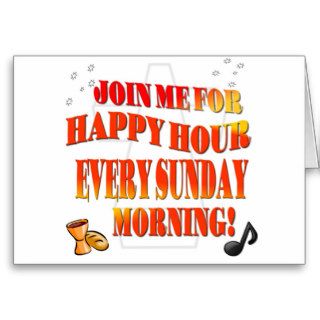 Join Us For Happy Hour Every Sunday Morning Cards