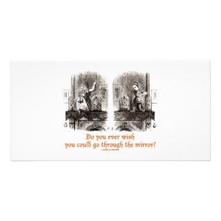 Do You Ever Wish You Could Go Through The Mirror? Customized Photo Card