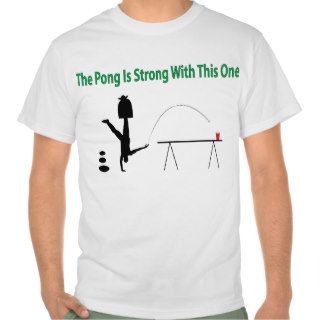The Beer Pong is Strong Shirt in green text above