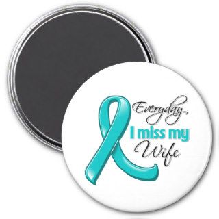 Everyday I Miss My Wife Ovarian Cancer Fridge Magnet