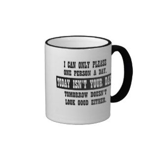 I can only please one person a day mugs