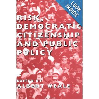 Risk, Democratic Citizenship and Public Policy (British Academy Occasional Papers) Albert Weale 9780197262832 Books