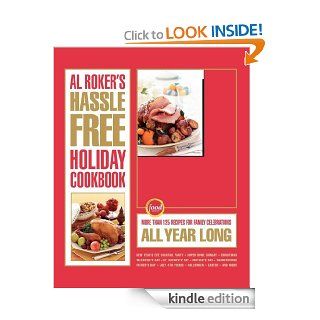 Al Roker's Hassle Free Holiday Cookbook More Than 125 Recipes for Family Celebrations All Year Long eBook Al Roker, Mark Thomas, Marialisa Calta Kindle Store