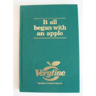 It all began with an apple A history of Veryfine Products, Inc Jeanne Munn Bracken Books