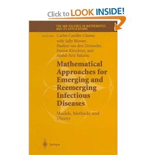 Mathematical Approaches for Emerging and Reemerging Infectious Diseases Models, Methods, and Theory (The IMA Volumes in Mathematics and its Applications) (Volume 126) (9781461265504) Carlos Castillo Chavez, Sally Blower, Pauline van den Driessche, Denise