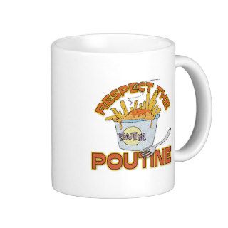 Respect The Poutine Coffee Mug