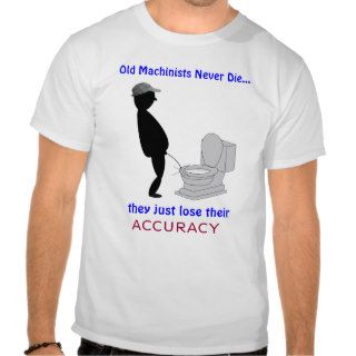 Retired Machinist Old Machinists Never Die   Tshirts