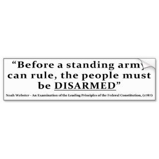 Before an army can rule people must be DISARMED Bumper Sticker