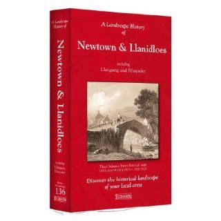 A Landscape History of Newtown & Llanidloes (1833 1923)   LH3 136 Three Historical Ordnance Survey Maps 9781847368751 Books