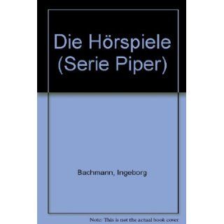 Die Horspiele (Serie Piper ; 139) (German Edition) Ingeborg Bachmann 9783492004398 Books