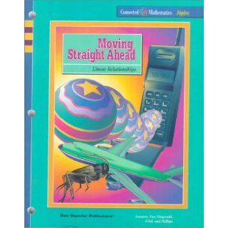 Moving Straight Ahead Linear Relationships (Connected Mathematics Series) Glenda Lappan, James T. Fey, William M. Fitzgerald, Susan N. Friel 9781572326415 Books