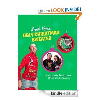 Rock Your Ugly Christmas Sweater eBook Anne Marie Blackman, Brian Clark Howard Kindle Store