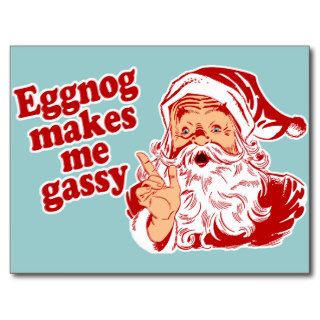 Eggnog Makes Santa Gassy Post Cards