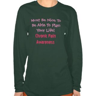 Must Be Nice To Be Able To Plan Your Life, ChrT Shirt