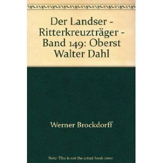 Der Landser   Ritterkreuztrger   Band 149 Oberst Walter Dahl Werner Brockdorff Books