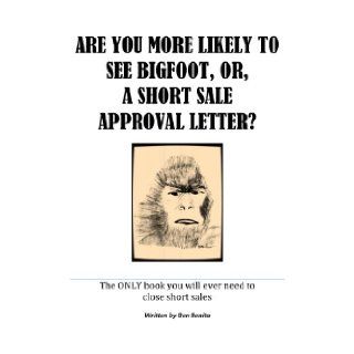 Are You More Likely to See Bigfoot or a Short Sale Approval Letter Ben Benita Books