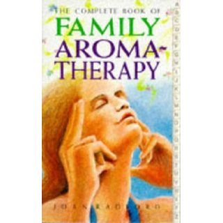 The Complete Book of Family Aromatherapy Joan Radford 9780572016227 Books