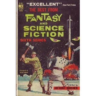 The Best from Fantasy and Science Fiction Sixth Series Anthony Boucher, Ed Valigursky 9780441044559 Books
