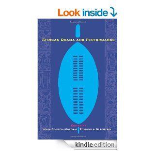 African Drama and Performance (A Research in African Literatures Book) eBook John Conteh Morgan, Tejumola Olaniyan Kindle Store