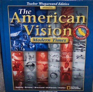 The American Vision Modern Times California Teacher Wraparound Edition (9780078678523) Ph.D Joyce Appleby Books