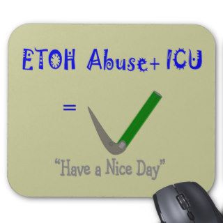 ER ICU Nurse "ETOH Abuse Intubation" Mouse Mats
