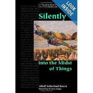 Silently into the Midst of Things<br> 177 Squadron Royal Air Force in Burma, 1943 1945 History and Personal Narratives Atholl Sutherland Brown 9781552126639 Books