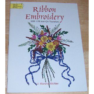 Ribbon Embroidery With 178 Iron On Transfers (Dover Iron On Transfer Patterns) J. Marsha Michler 9780486298184 Books