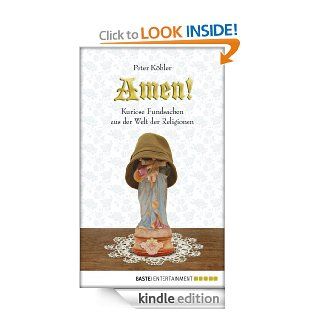 Amen Kuriose Fundsachen aus der Welt der Religionen (German Edition) eBook Peter Khler Kindle Store