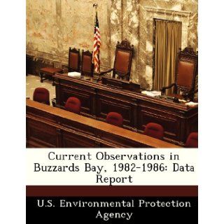 Current Observations in Buzzards Bay, 1982 1986 Data Report U.S. Environmental Protection Agency 9781249832195 Books