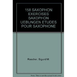 158 SAXOPHON EXERCISES SAXOPHON UEBUNGEN ETUDES POUR SAXOPHONE Sigurd M. Rascher Books