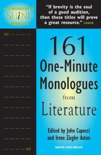 60 Seconds to Shine Volume IV 161 One minute Monologues from Literature John Capecci, Irene Ziegler Aston 9781575255323 Books