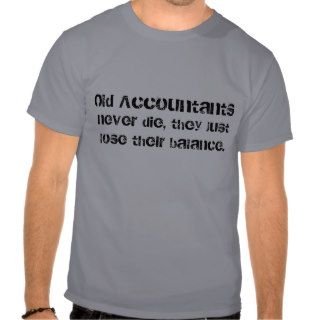 Old accountants never die t shirts