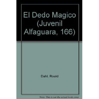 El Dedo Magico/the Magic Finger (Juvenil Alfaguara, 166) (Spanish Edition) Roald Dahl, Pat Marriott 9788420436562 Books