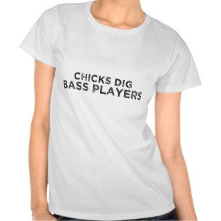 Chicks Dig Bass Players T Shirts