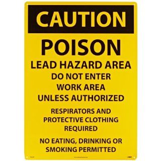 NMC C185AD OSHA Sign, Legend "CAUTION   POISON LEAD HAZARD AREA DO NOT ENTER WORK AREA UNLESS AUTHORIZED RESPIRATORS AND PROTECTIVE CLOTHING REQUIRED NO EATING, DRINKING OR SMOKING PERMITTED", 20" Length x 28" Height, Aluminum, Black on