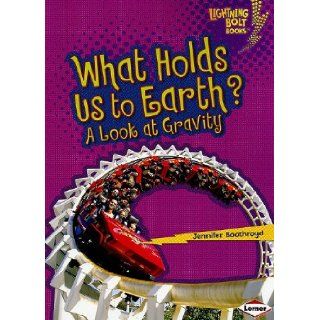 What Holds Us to Earth? A Look at Gravity (Lightning Bolt Books Exploring Physical Science) Jennifer Boothroyd 9780761360582 Books