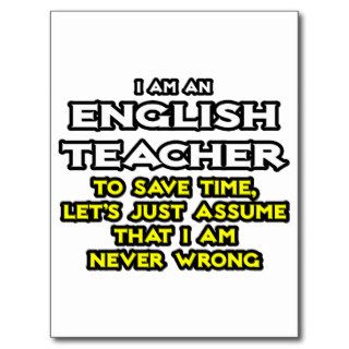 English TeacherAssume I Am Never Wrong Postcard