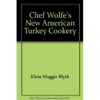 Chef Wolfe's new American turkey cookery Kenneth C Wolfe 9780201118032 Books