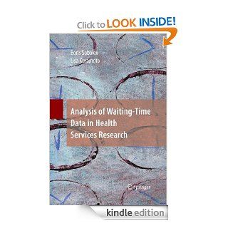Analysis of Waiting Time Data in Health Services Research eBook Boris Sobolev, Lisa Kuramoto Kindle Store