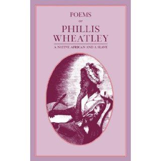 Poems of Phillis Wheatley Phillis Wheatley 9781557092335 Books