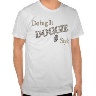 Doggie Style T Shirts