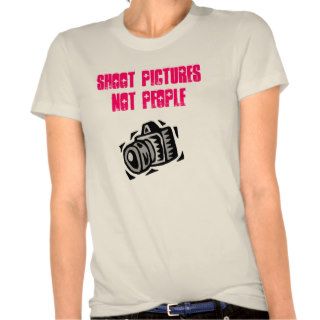 Shoot Pictures, Not People Tees