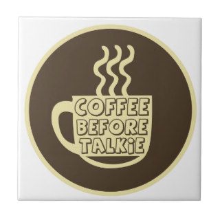 Coffee before talkie, Coffee shirt, Coffee product Ceramic Tiles