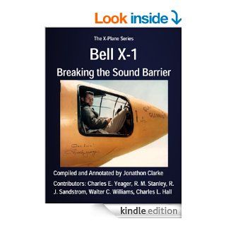 Bell X 1 Breaking the Sound Barrier (The X Plane Series) eBook Charles L. Hall, Walter C.  Williams, R. M.  Stanley, R. J.  Sandstrom, Charles E.  Yeager, Jonathon  Clarke Kindle Store