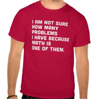 Not sure how many problems because math is one t shirts