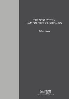 The WTO System Law Politics and Legitimacy Robert Howse 9781905017270 Books