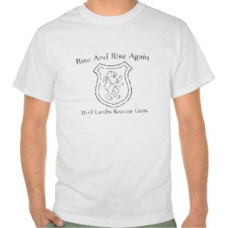 Rise And Rise Again Until Lambs Become Lions T shirt