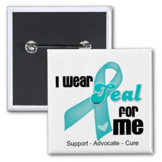 I Wear Teal Ribbon For Me Pin